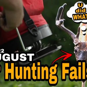 August Deer Hunting Fails